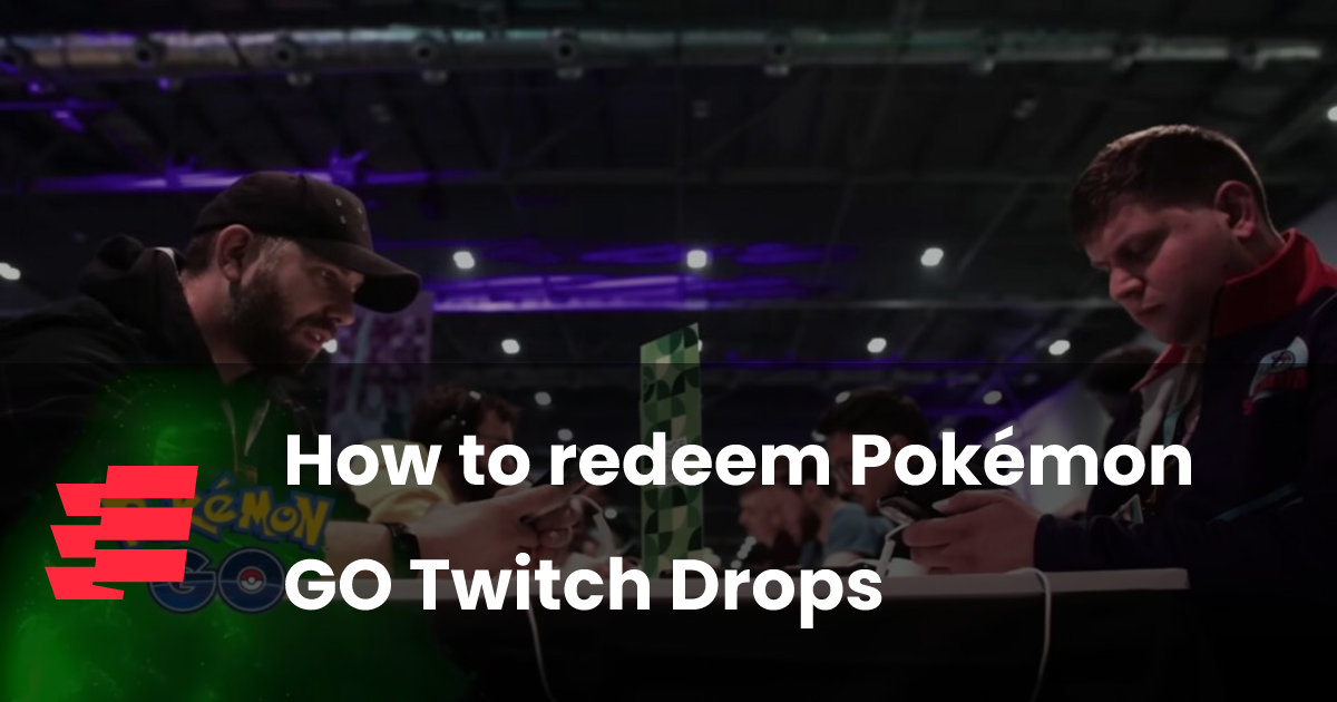 How to redeem Pokémon GO Twitch Drops esports.gg